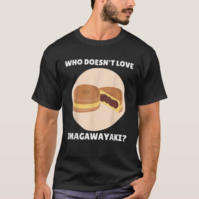 Imagawayaki Food Lover Who Doesn t Love Imagawayak T-Shirt (Vorderseite)