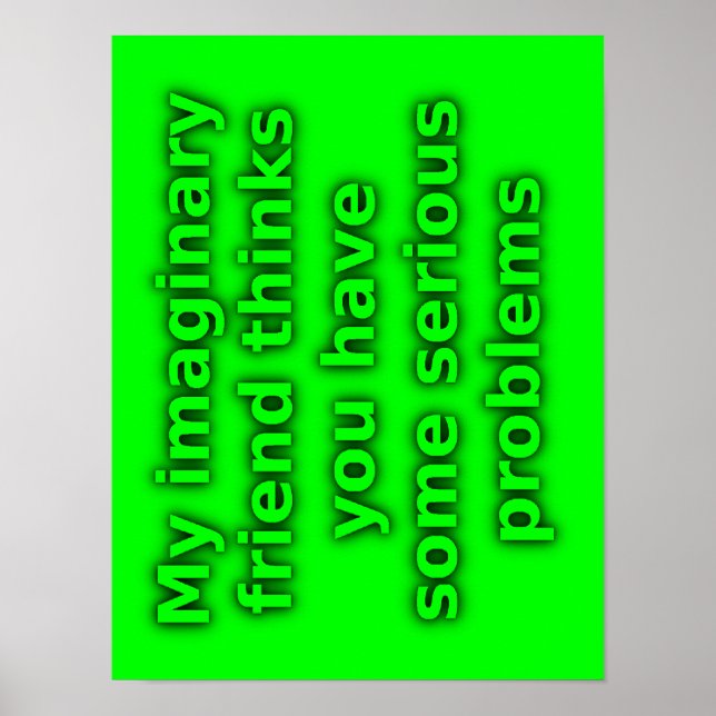 Imaginary Friend Serious Problems Funny Poster (Vorne)