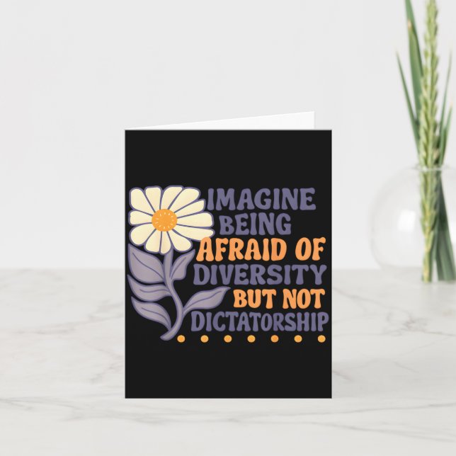 Imagine Being Afraid Of Diversity But Not Dictator Karte (Vorderseite)