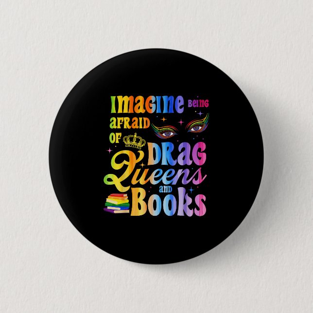 Imagine Being Afraid Of Drag Queens And Books Lgbt Button (Vorderseite)