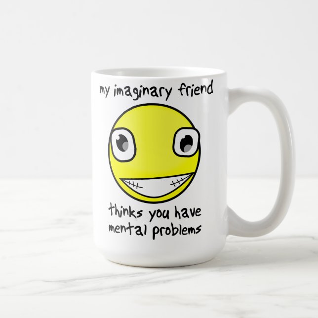 Imaging Friend Mental Problems Funny Mug Tasse (Rechts)