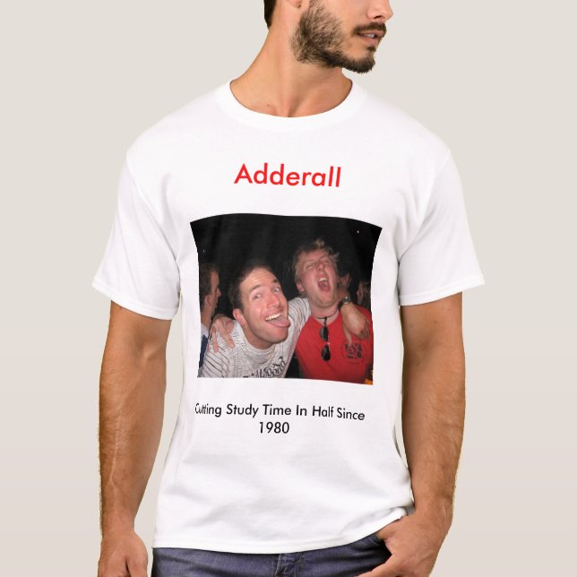 IMG_0512, Adderall, Studien-Zeit zur Hälfte T-Shirt (Vorderseite)