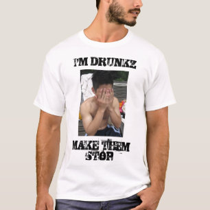 IMG_6490, bin ich DRUNKZMAKE SIE HALT T-Shirt
