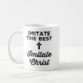 Imitate the best; Imitate Christ Kaffeetasse