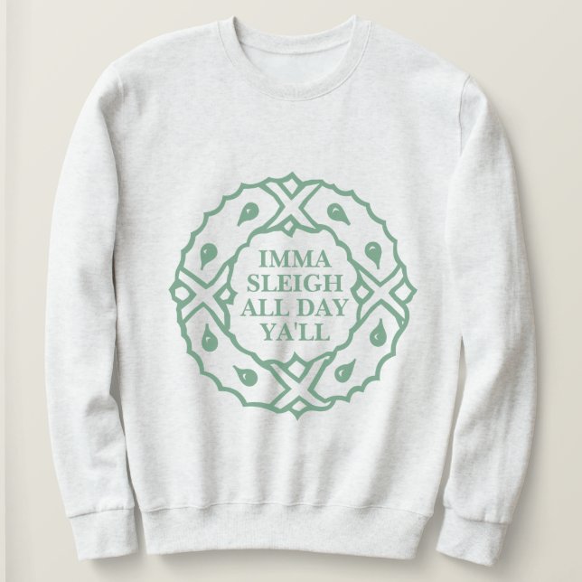Imma Sleigh Der ganze Tag Sweatshirt (Design vorne)