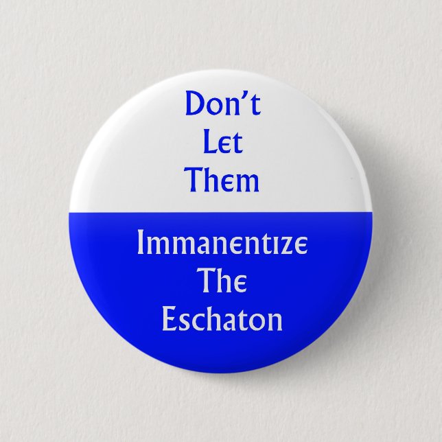 Immanentize das Eschaton Button (Vorderseite)