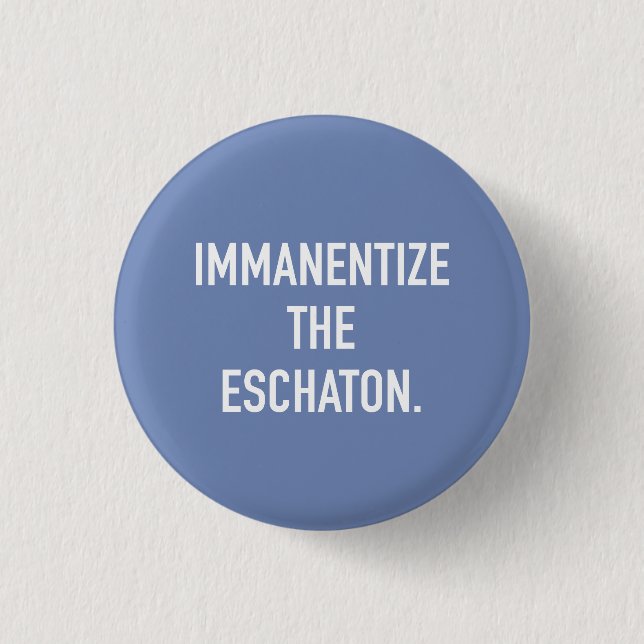 Immanentize der Eschaton kleine Knopf Button (Vorderseite)