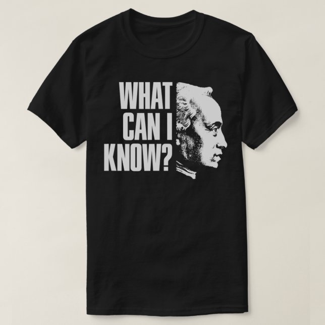 Immanuel Kant Quote  What can i know  T-Shirt (Design vorne)