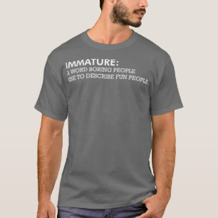 Immature Fun People Funny Definition Beschreibung  T-Shirt