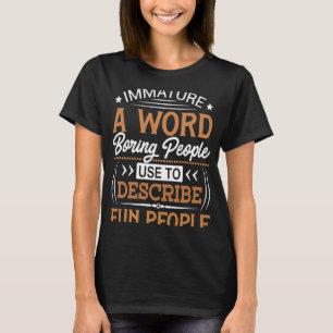 Immature Sarcastic Adult Humor T-Shirt