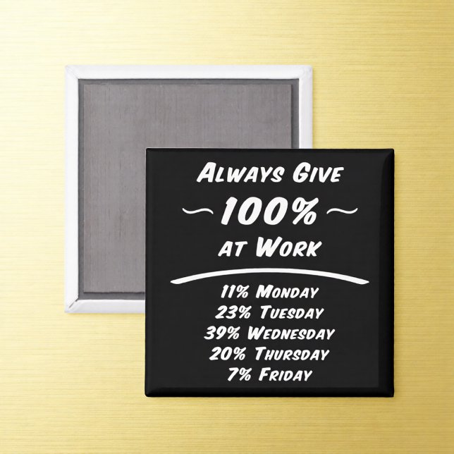 Immer 100% Arbeits-Humor-Magnet geben Magnet (Von Creator hochgeladen)