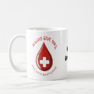 Immer 100% geben, außer beim Blutspenden Lustig Kaffeetasse