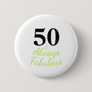 Immer 50 und Fabulous Geburtstag Button