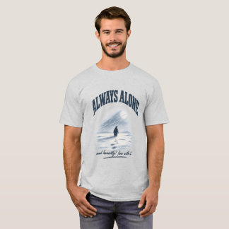 Immer Allein Und Ehrlich Gesagt In Ordnung T-Shirt