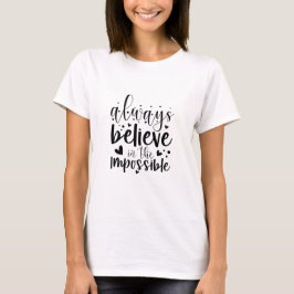 Immer an das Unmögliche glauben - T - Shirt der Fr