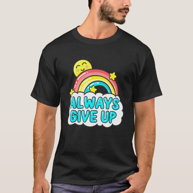 Immer aufgeben - sarkastischer Regenbogen T-Shirt (Vorderseite)