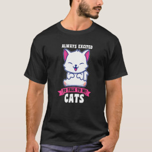 Immer aufgeregt, mit meiner Katze Katzenbesitzer z T-Shirt
