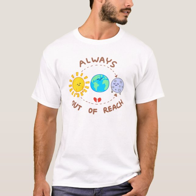 Immer außer Reichweite - Sonne und Mond T-Shirt (Vorderseite)