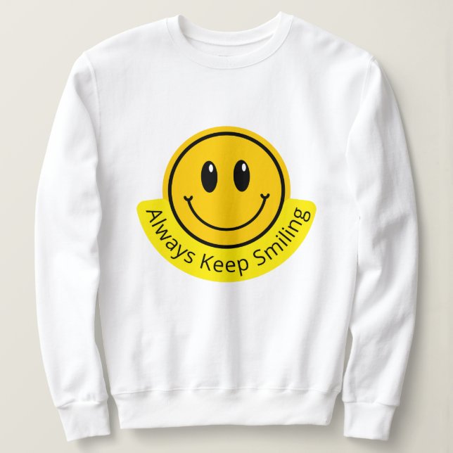 IMMER BEHALTEN LÄCHELN SWEATSHIRT (Design vorne)