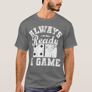 Immer bereit für ein Spiel Domino-Liebhaber Domino T-Shirt