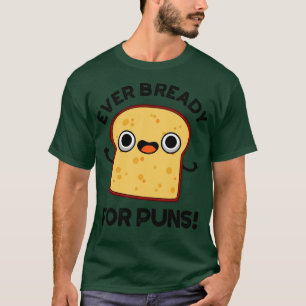 Immer bereit für Wortspiele Süßes Brot Wortspiel 1 T-Shirt