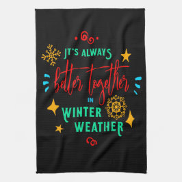 Immer besser zusammen in den Winterwetter-Weihnach Geschirrtuch