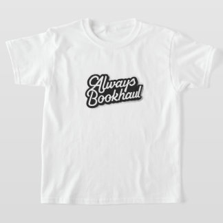 Immer Bookhaul – Lustiges Design für Bücherliebhab T-Shirt