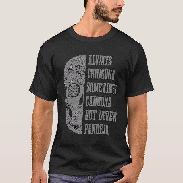 Immer Chingona manchmal Cabrona, aber nie Pendej T-Shirt (Vorderseite)