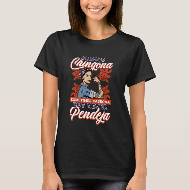 Immer Chingona manchmal Cabrona, aber nie Pendej T-Shirt (Vorderseite)