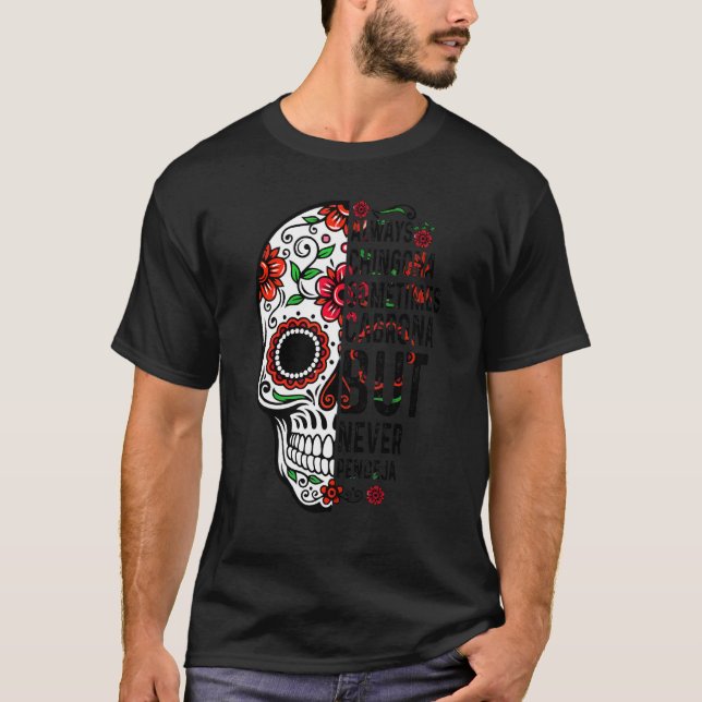 Immer Chingona manchmal Cabrona, aber nie Pendej T-Shirt (Vorderseite)