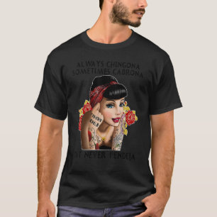 Immer Chingona manchmal Cabronas, aber nie Pende T-Shirt
