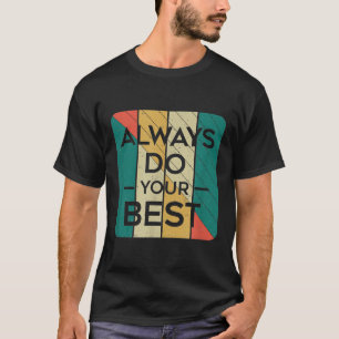 Immer dein Bestes geben - Vintage Retro-Kunst _ Mo T-Shirt