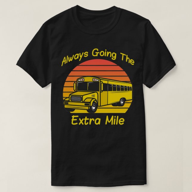 Immer den Extra-Mile-Schulbusfahrer T-Shirt (Design vorne)
