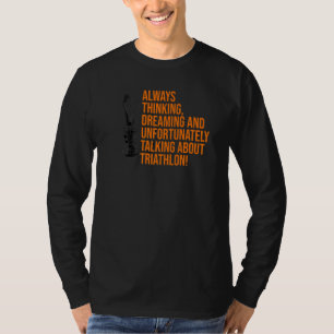 Immer denkend träumend und leider Triathl T-Shirt