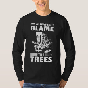 Immer die Schuld an den Bäume Golf. T-Shirt