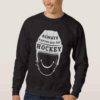 Immer ein großer Tag für Hockey Sweatshirt
