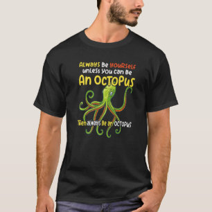 immer ein oktopus ozeanisches Sprichwort sein T-Shirt