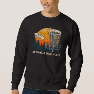 Immer eine Disk Head Disk Golf Spaß Golfer Memes Sweatshirt