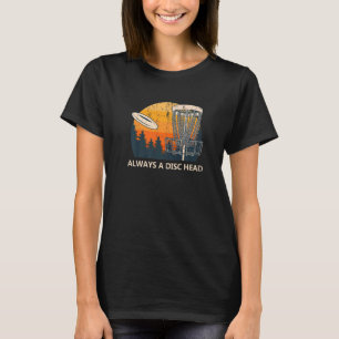 Immer eine Disk Head Disk Golf Spaß Golfer Memes T-Shirt
