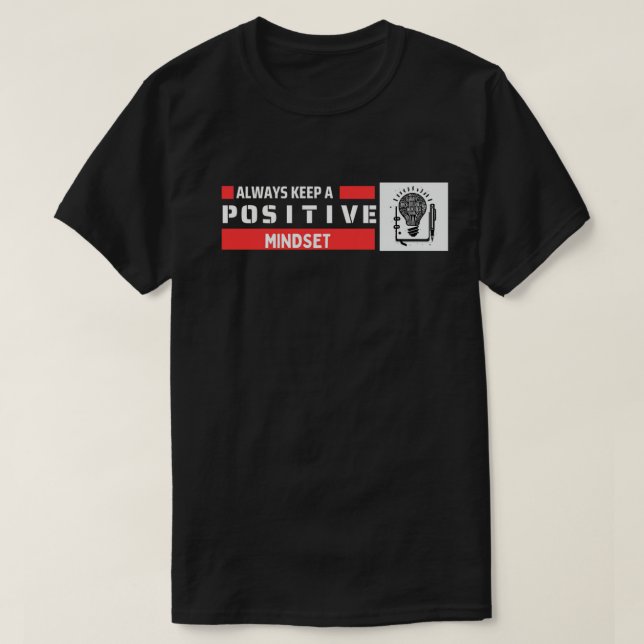 Immer eine positive Einstellung behalten T-Shirt (Design vorne)