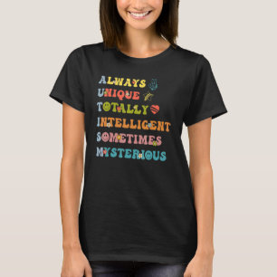 Immer einzigartig, völlig intelligent und manchmal T-Shirt