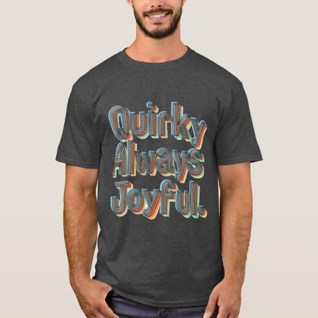Immer Freude - Quirky und Spaß T - Shirt (Vorderseite)