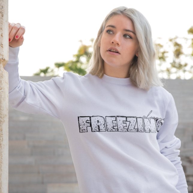 Immer frieren Sweatshirt (Von Creator hochgeladen)