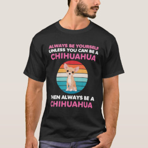 Immer Funny Chihuahua Dog Lover Dog Eigentümer Mam T-Shirt