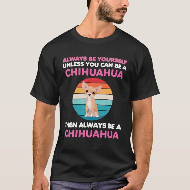 Immer Funny Chihuahua Dog Lover Dog Eigentümer Mam T-Shirt (Vorderseite)