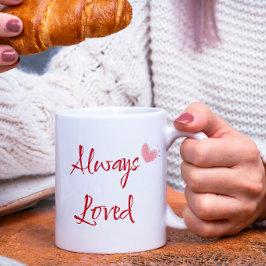 Immer geliebtes Geburtstagsgeschenk Positive Zitat Tasse