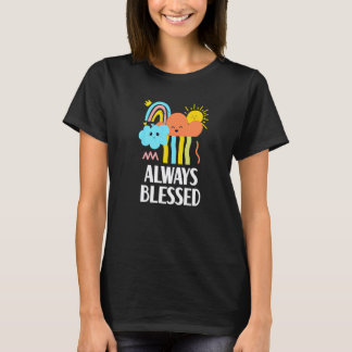Immer gesegnet Positives Zitat psychische Gesundhe T-Shirt