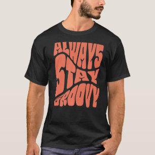 Immer Groovy Inspirier Slogan Motivierend Typ Blei T-Shirt