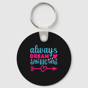 Immer große Motivierend Inspiration träumen Schlüsselanhänger