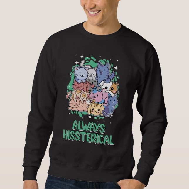 Immer Hissterer Cat Spaß Kitten Sweatshirt (Vorderseite)